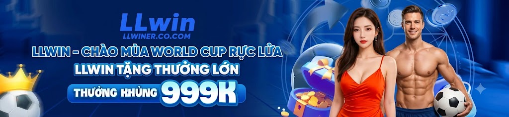 LLwin tặng thưởng tới 999k 2026